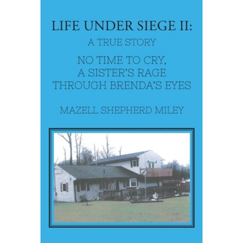 Life Under Siege II: No Time to Cry A Sister''s Rage Through Brenda''s Eyes - A True Story Paperback, Page Publishing, Inc, English, 9781662415449