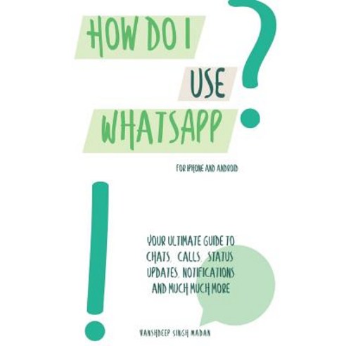 How do I use WhatsApp?!: For iPhone and Android Paperback, Independently Published