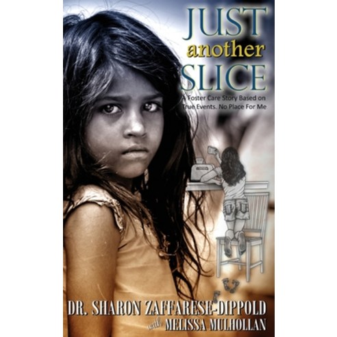 (영문도서) Just Another Slice-A Foster Care Story Based on True Events. No Place For Me Series Hardcover, Zeet Publishing, English, 9798986505114