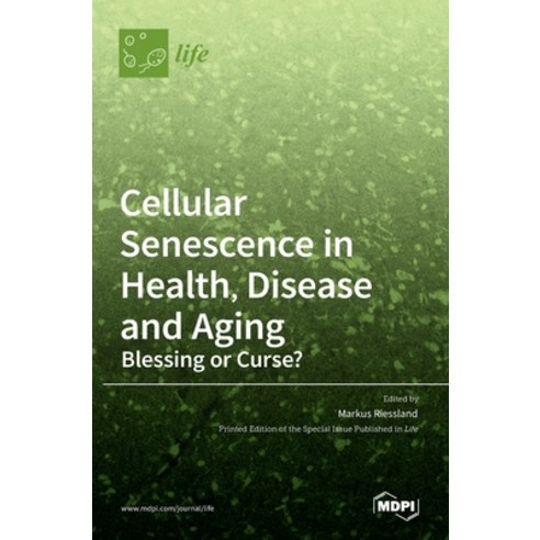 (영문도서) Cellular Senescence in Health Disease and Aging: Blessing or Curse? Hardcover, Mdpi AG, English, 9783036521756