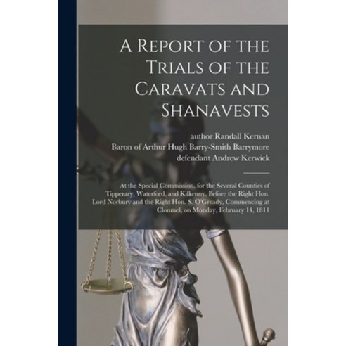 (영문도서) A Report of the Trials of the Caravats and Shanavests; at the Special Commission for the Sev... Paperback, Legare Street Press, English, 9781015359987