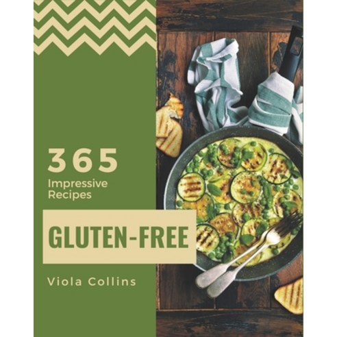 365 Impressive Gluten-Free Recipes: Greatest Gluten-Free Cookbook of All Time Paperback, Independently Published, English, 9798580059181