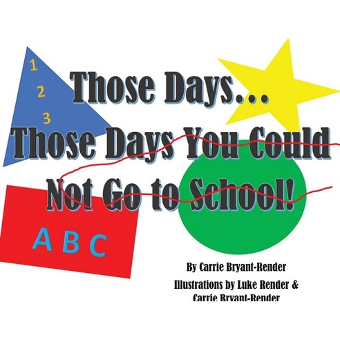 Those Days...Those Days You Could Not Go to School Paperback, Carrie L Bryant-Render