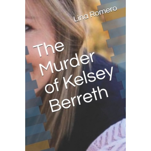 The Murder of Kelsey Berreth Paperback, Independently Published