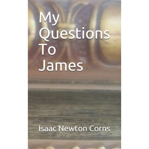 (영문도서) My Questions To James Paperback, Independently Published, English, 9781651353813
