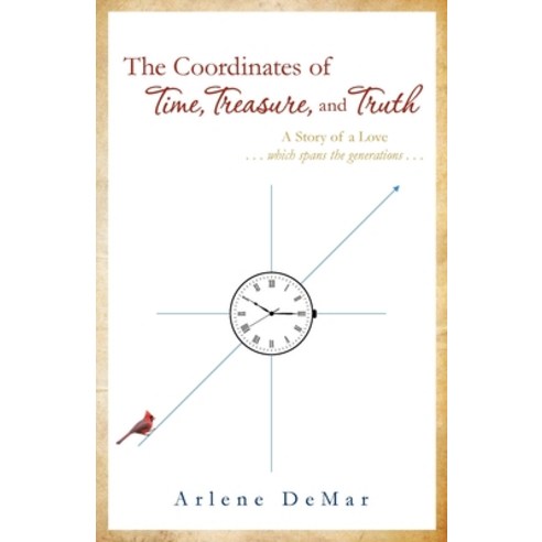 (영문도서) The Coordinates of Time Treasure and Truth: A Story of a Love...which spans the generations... Paperback, Trilogy Christian Publishing, English, 9781637690345