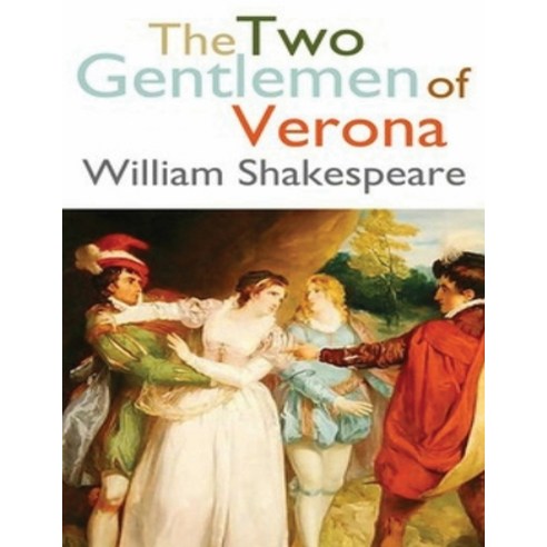 The Two Gentlemen of Verona (Annotated) Paperback, Independently Published