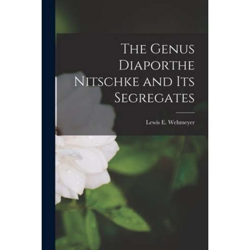 (영문도서) The Genus Diaporthe Nitschke and Its Segregates Paperback, Hassell Street Press, English, 9781013966910