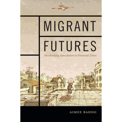 (영문도서) Migrant Futures: Decolonizing Speculation in Financial Times Hardcover, Duke University Press, English, 9780822363644