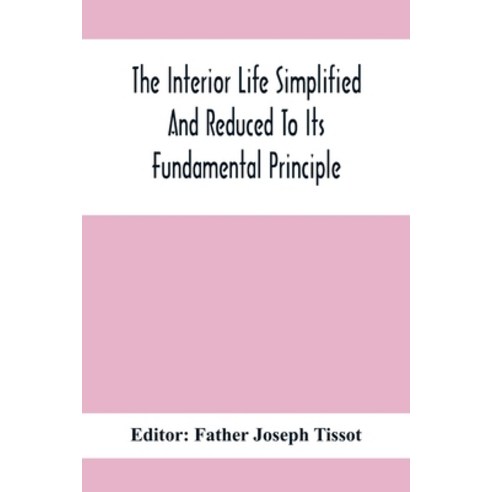 The Interior Life Simplified And Reduced To Its Fundamental Principle Paperback, Alpha Edition, English, 9789354411717