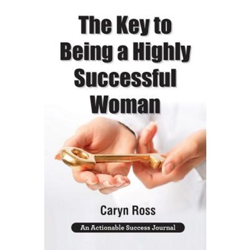 The Key to Being a Highly Successful Woman: Self-Love: The Key to Lead Empower and Transform Paperback, Thinkaha, English, 9781616993191