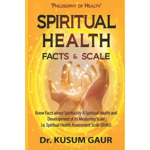 (영문도서) Spiritual Health: Facts & Scale: Know facts about Spirituality & Spiritual Health and develop... Paperback, Independently Published, English, 9798422977796