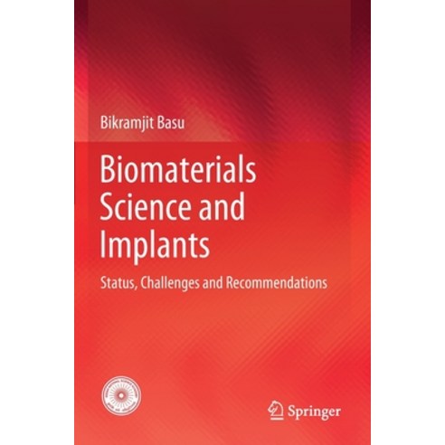 (영문도서) Biomaterials Science and Implants: Status Challenges and Recommendations Paperback, Springer, English, 9789811569203