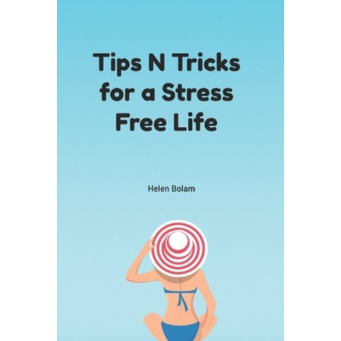 (영문도서) Tips N Tricks for a Stress Free Life Paperback, Independently Published, English, 9798850351069