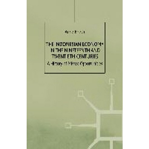 The Indonesian Economy in the Nineteenth and Twentieth Centuries:A History of Missed Opportunities, Palgrave Macmillan