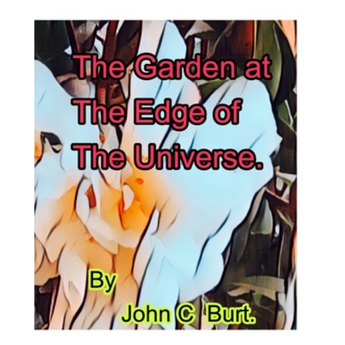 The Garden at The Edge of The Universe. Paperback, Blurb