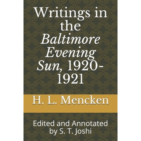 Writings in the Baltimore Evening Sun 1920-1921: Edited and Annotated by S. T. Joshi Paperback, Independently Published, English, 9798593651082