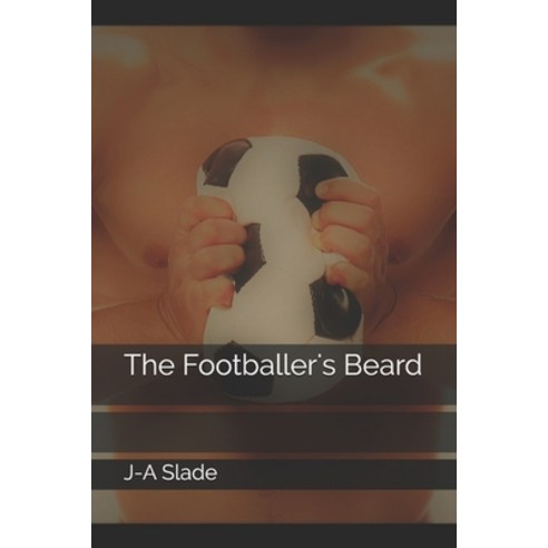 The Footballer''s Beard Paperback, Independently Published, English, 9798710422793
