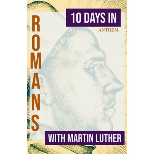 10 Days in Romans with Martin Luther Paperback, Independently Published, English, 9798562701107