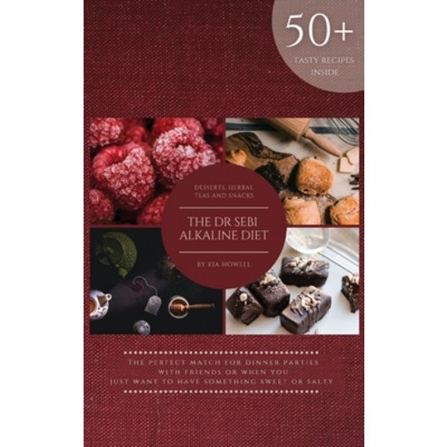 Dr Sebi Alkaline Diet: KEEP TREATING YOURSELF TO THE GOOD THINGS IN LIFE SUCH AS DELICIOUS DESSERTS... Hardcover, Kia Howell, English, 9781801768511