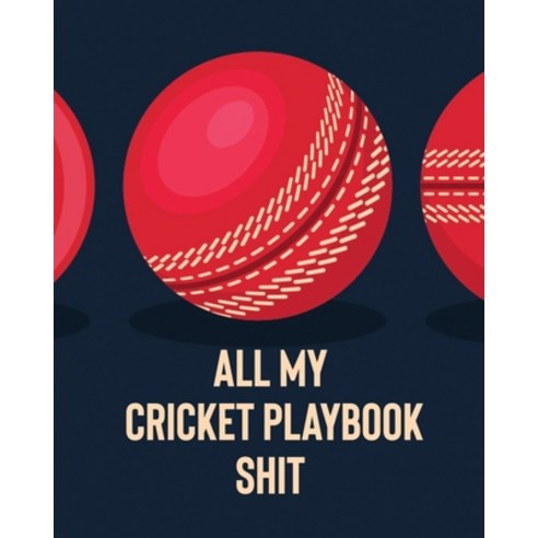 All My Cricket Playbook Shit: For Players - Coaches - Outdoor Sports Paperback, Patricia Larson