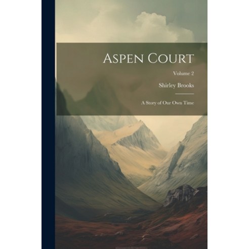 (영문도서) Aspen Court: A Story of Our Own Time; Volume 2 Paperback, Legare Street Press, English, 9781022510517