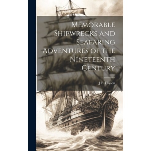 (영문도서) Memorable Shipwrecks and Seafaring Adventures of the Nineteenth Century Hardcover, Legare Street Press, English, 9781020779558