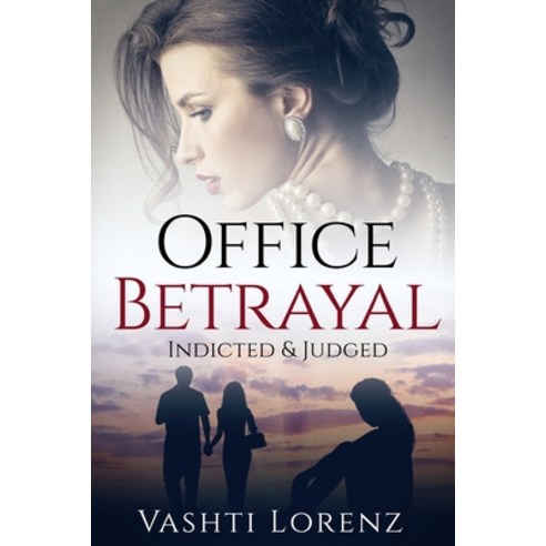 Office Betrayal: Indicted and Judged Paperback, Independently Published