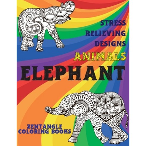 Zentangle Coloring Books - Animals - Stress Relieving Designs - Elephant Paperback, Independently Published, English, 9798707870491