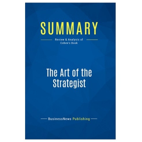 (영문도서) Summary: The Art of the Strategist: Review and Analysis of Cohen''s Book Paperback, Business Book Summaries, English, 9782511045527