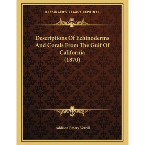 Descriptions Of Echinoderms And Corals From The Gulf Of California (1870) Paperback, Kessinger Publishing, English, 9781166394615