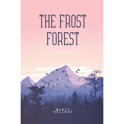 (영문도서) The Frost Forest Paperback, Marty Kellner, English, 9781944253769