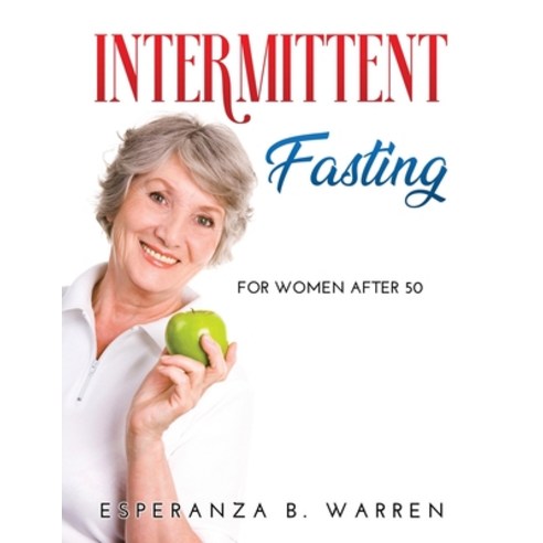 (영문도서) Intermittent Fasting: For Women After 50 Paperback, Esperanza B. Warren, English, 9781794863309
