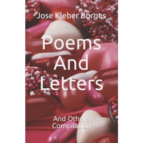 Poems And Letters.: And Others Compilation Paperback, Independently Published, English, 9798703304426