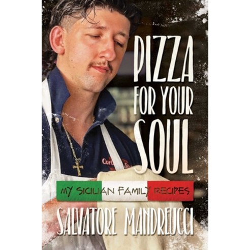 (영문도서) Pizza for Your Soul: My Sicilian Family Recipes Paperback, Post Hill Press, English, 9781637589915