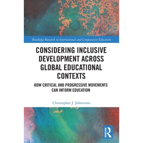 (영문도서) Considering Inclusive Development across Global Educational Contexts: How Critical and Progre... Paperback, Routledge, English, 9780367562502