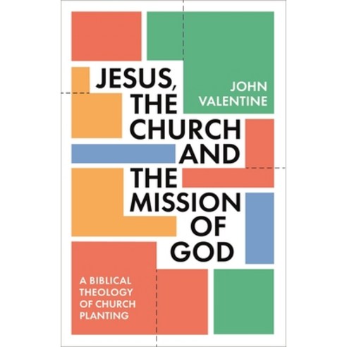 (영문도서) Jesus the Church and the Mission of God: A Biblical Theology of Church Planting Paperback, IVP, English, 9781789744279