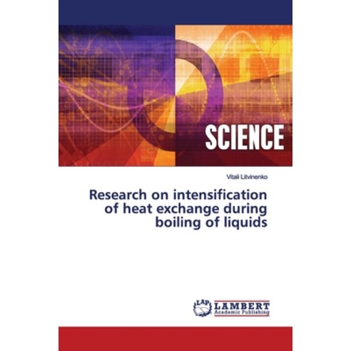 Research on intensification of heat exchange during boiling of liquids Paperback, LAP Lambert Academic Publis..., English, 9786200094469