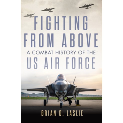 (영문도서) Fighting from Above: A Combat History of the US Air Force Volume 1 Paperback, University of Oklahoma Press, English, 9780806193670