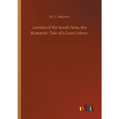 Lentala of the South Seas the Romantic Tale of a Lost Colony Paperback, Outlook Verlag