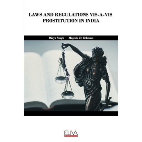 Laws and Regulations Vis-A-VIS Prostitution in India Paperback, Eliva Press
