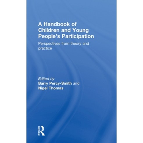 (영문도서) A Handbook of Children and Young People''s Participation: Perspectives from Theory and Practice Hardcover, Routledge, English, 9780415468510