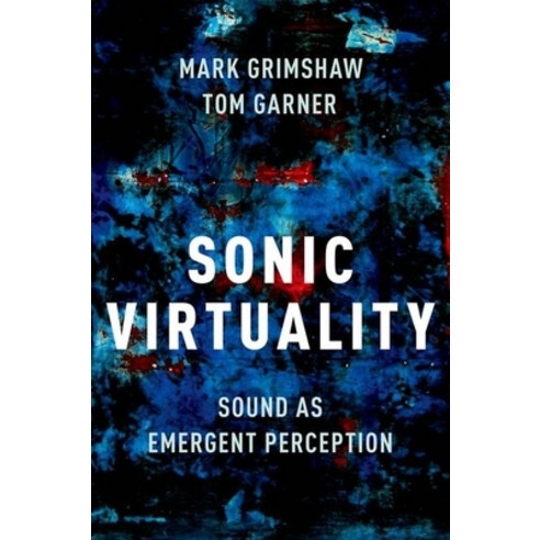 Sonic Virtuality: Sound as Emergent Perception Hardcover, Oxford University Press, USA