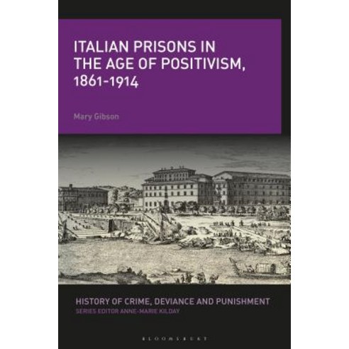 Italian Prisons in the Age of Positivism 1861-1914 Hardcover, Continnuum-3PL