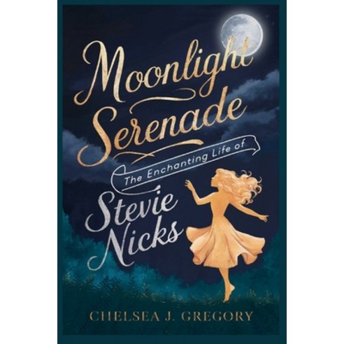 (영문도서) Moonlight Serenade: The Enchanting Life Of Stevie Nicks Paperback, Independently Published, English, 9798329679212