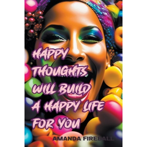 (영문도서) Happy Thoughts Will Build a Happy Life for You Paperback, Online Trendy Store, English, 9798215245330