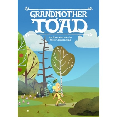 Grandmother Toad: It''s never a good sign when magic shows up uninvited Paperback, Independently Published