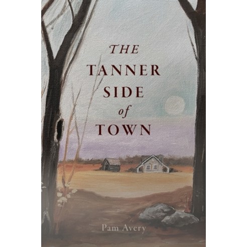 (영문도서) The Tanner Side of Town; A Southern Story Paperback, Shades Creek Press, LLC, English, 9781737024552