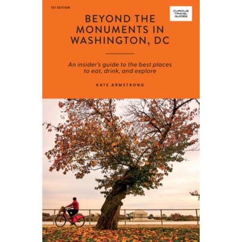 (영문도서) Beyond the Monuments in Washington DC: An Insider''s Guide to the Best Places to Eat Drink an... Paperback, Hardie Grant Books, English, 9781741177169