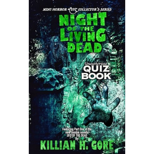 (영문도서) Night of the Living Dead Unauthorized Quiz Book: Mini Horror Quiz Collector''s Series Paperback, Independently Published, English, 9798548418890
